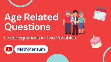 Age Related Questions | Linear Equations in Two Variables | Class 10 | MathMentum