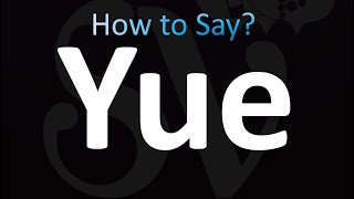 How to Pronounce YUE (correctly!)