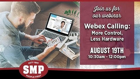 SMP Webex Calling - Webinar - August 19