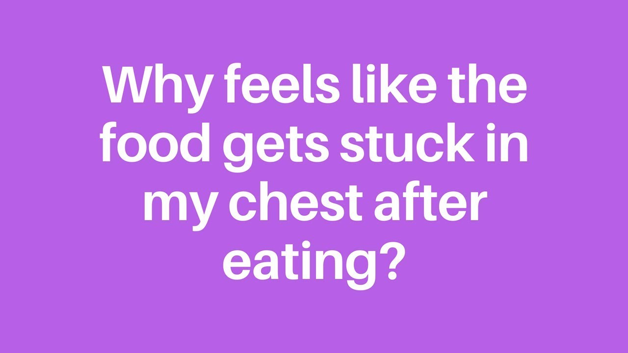 Feels Like My Food Is Stuck In My Chest Food Poin