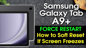 Samsung Galaxy Tab A9 How to Force Restart If the Screen Freezes