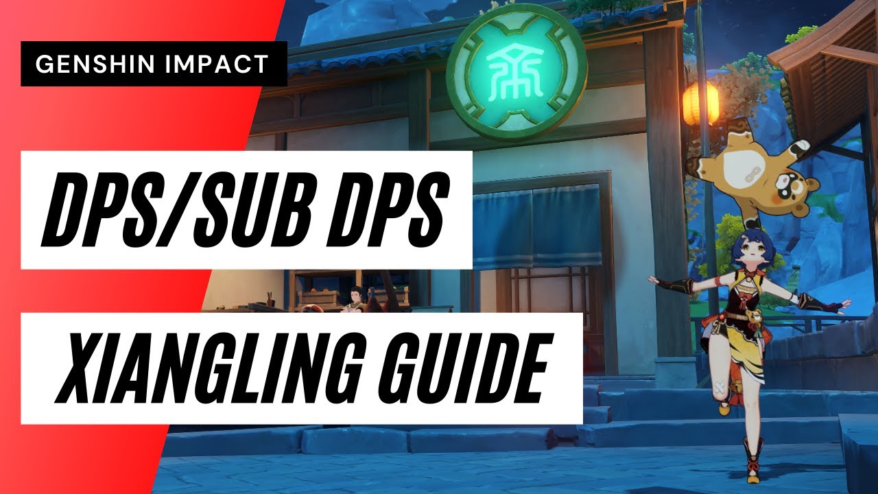 DPS/ SUB DPS XIANGLING GUIDE - GENSHIN IMPACT