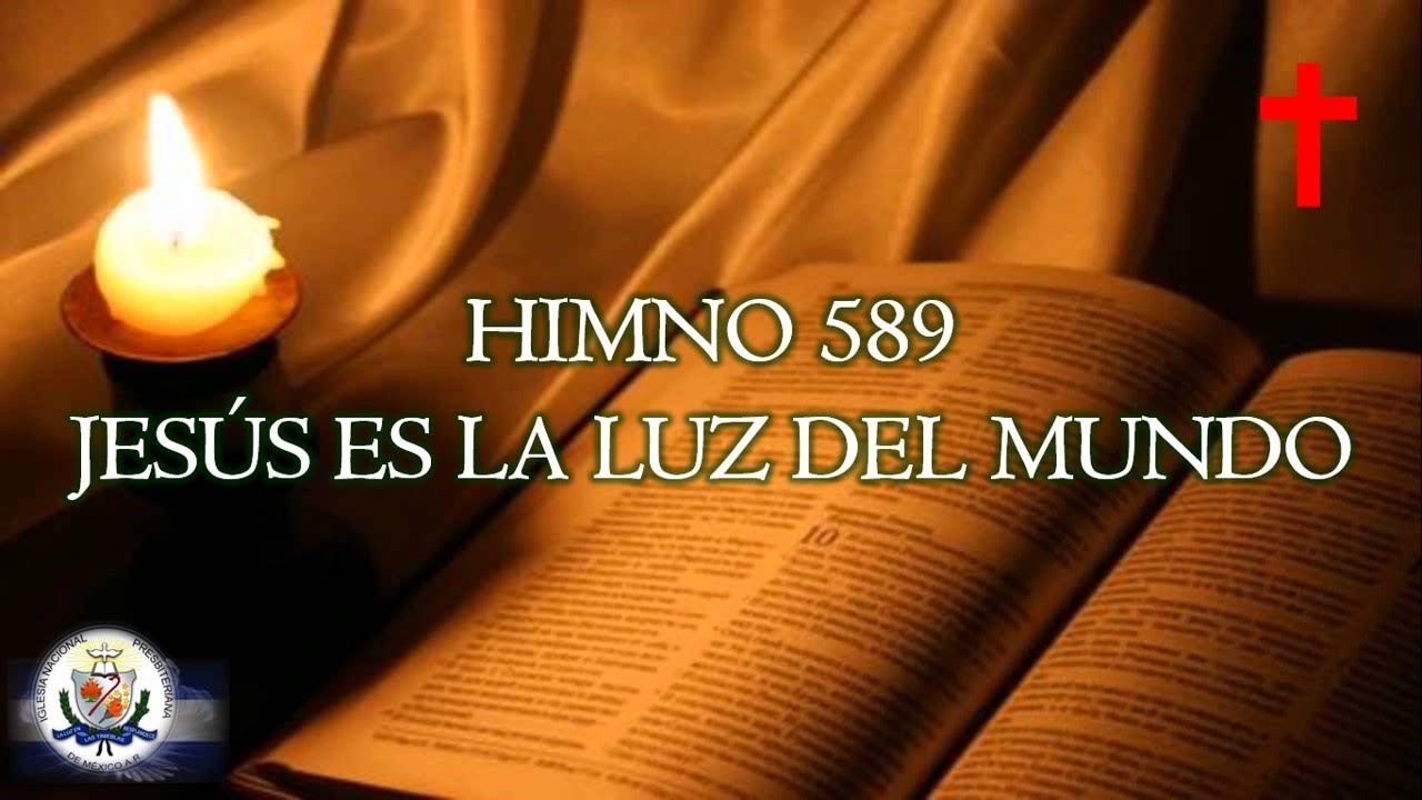 HIMNO 589 JESUS ES LA LUZ DEL MUNDO YouTube