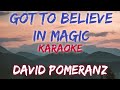 GOT TO BELIEVE IN MAGIC - DAVID POMERANZ (KARAOKE VERSION)