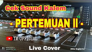 Cek Sound Kalem - Pertemuan // (Rita Sugiarto) - Live Cover 2021