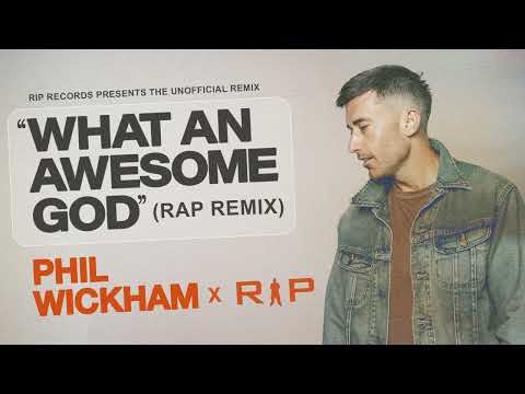 Phil Whickham x Rip - What an Awesome God (Rap Remix)