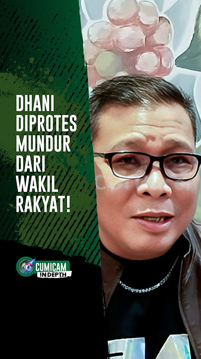 Dhani Diprotes Mundur Dari Wakil Rakyat!