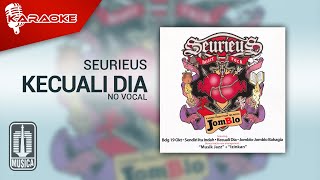 Seurieus - Kecuali Dia ( Karaoke Video) | No Vocal