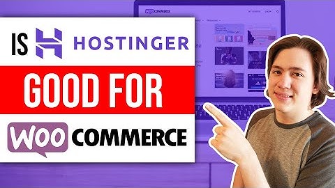 Hostinger WooCommerce Review - Is Hostinger the Best WooCommerce Web Hosting Option?