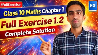 Class 10 Maths Chapter 1 Exercise 1.2 | Easy Solutions with Atul Sir 🔥💯