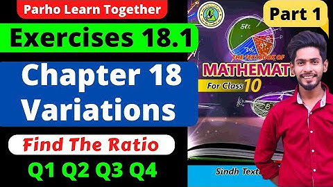 Exercise 18.1 Unit 18 Variations Q1 Q2 Q3 Q4 Ratios  Class 10 New mathematics book Sindh Board part1
