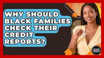 Why Should Black Families Check Their Credit Reports? - Black Wealth Estates