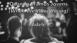 When We Were Young (tradução/letra) - Adele