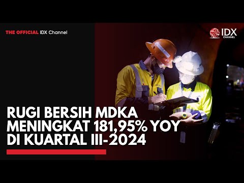 Rugi Bersih MDKA Meningkat 181,95% YoY di Kuartal III-2024 | IDX CHANNEL