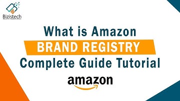 What is Amazon Brand Registry Step By Step Complete Guide Tutorial #bizistech