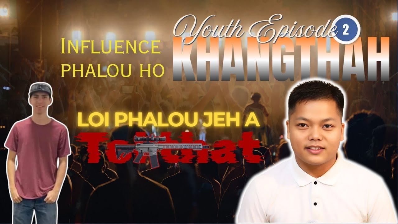 Youth Episode 2 - Khangthah ho dinga INFLUENCE PHALOU HO || Mangboi Chongloi