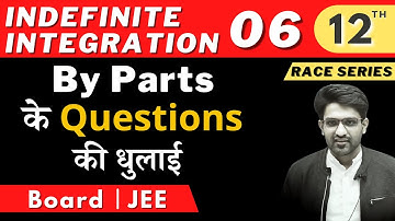 Indefinite Integration 06 | Washing of By Parts Questions | Class 12 | RACE SERIES