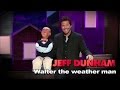 "Walter the weather man" |  Spark of Insanity  | JEFF DUNHAM image