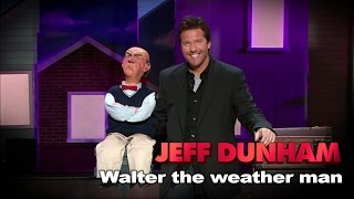 "Walter the weather man" |  Spark of Insanity  | JEFF DUNHAM image