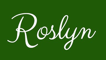 Learn how to Sign the Name Roslyn Stylishly in Cursive Writing