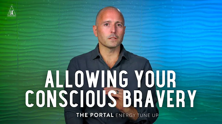 Allowing Your Conscious Bravery