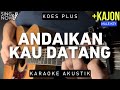 Andaikan Kau Datang - Koes Plus (Karaoke Akustik   Kajon) Male Key