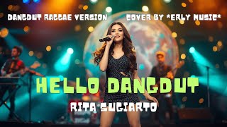Hello Dangdut  Rita Sugiarto dangdur Raggae Version  Cover By erly 