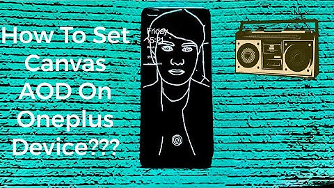 How to Set Canvas AOD On OnePlus Device???