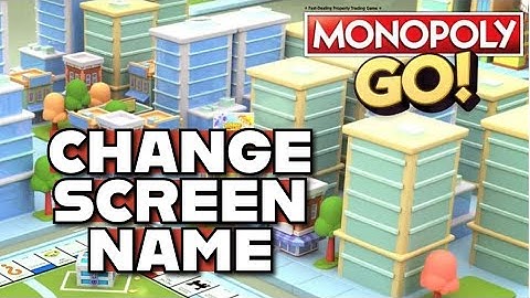 How to Change Screen Name in Monopoly Go 2025?