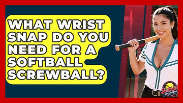 What Wrist Snap Do You Need For A Softball Screwball? - Softball Basics and Beyond