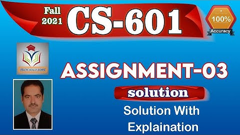 CS601 ASSIGNMENT 3 SOLUTION Fall 2021 || CS601 Assignment No. 03 Solution 100% Correct by Sohail