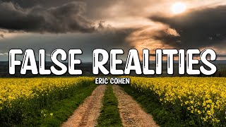 Watch Eric Cohen False Realities video