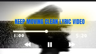 Keep Moving Clean Lyric Video