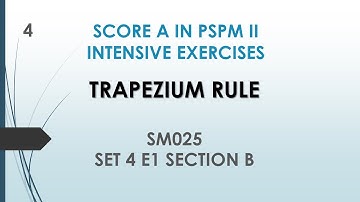 Trapezoidal Rules SM025 SET 4 E1 (B) - SCORE A in PSPM II