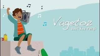 Vagetoz - Saat Kau Pergi (Official Lyric Video)