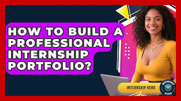 How To Build A Professional Internship Portfolio? - Internship Hero