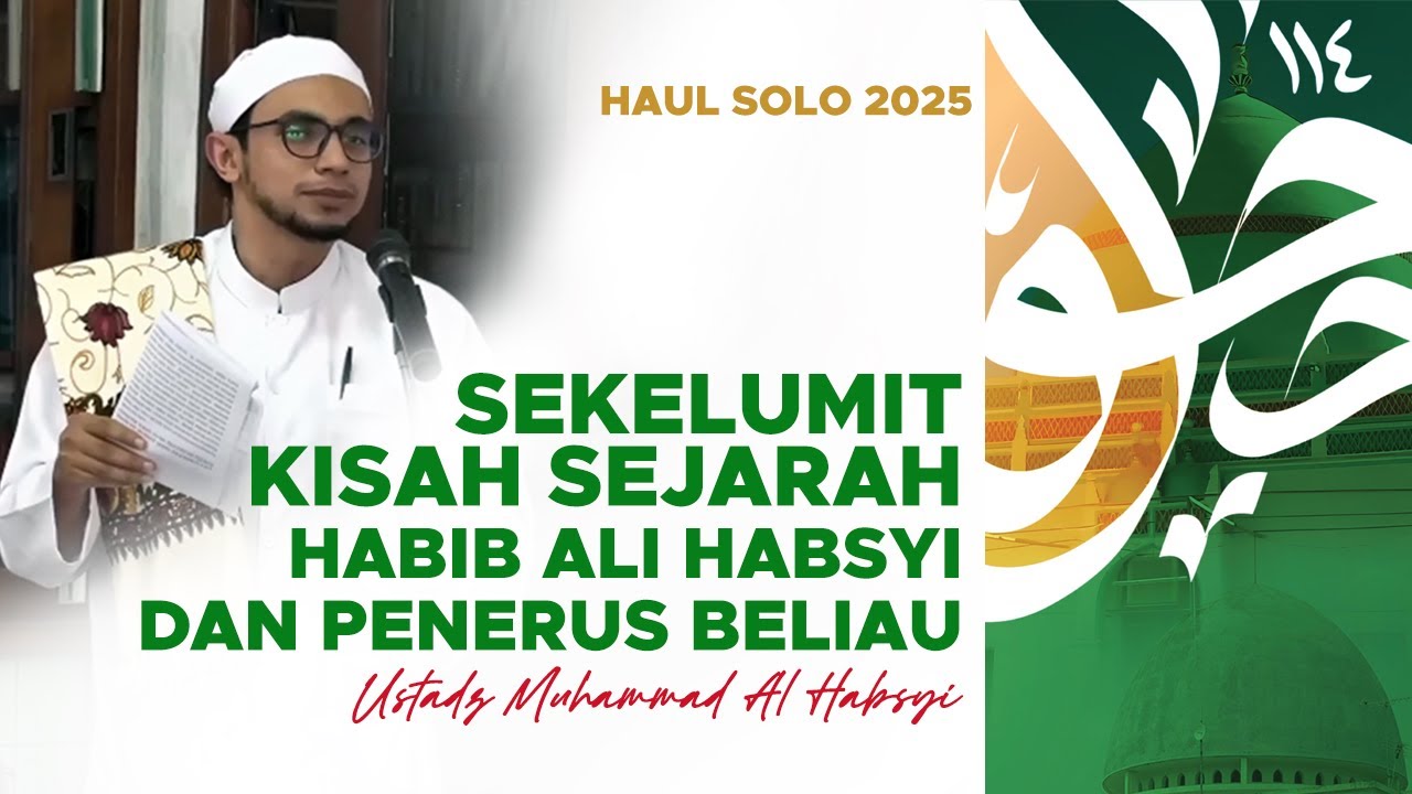 Sekelumit Manakib Habib Ali bin Muhammad Al Habsyi | Haul Solo 2025 - Habib Muhammad Al Habsyi