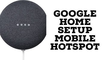 connect Google Home to mobile hotspot?