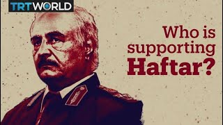 Who is supporting Libya's Khalifa Haftar?