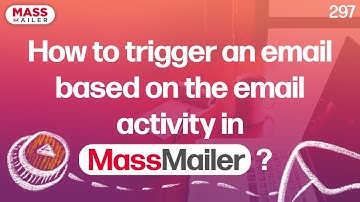 How to trigger an email based on the email activity in MassMailer?