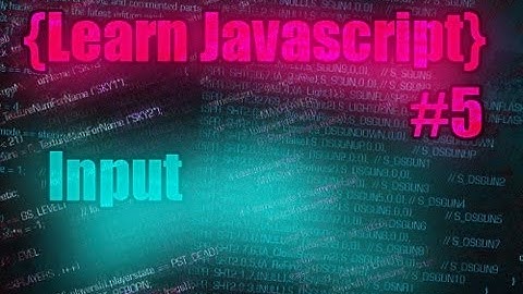 Learn Javascript Tutorial #5 [ Input ]