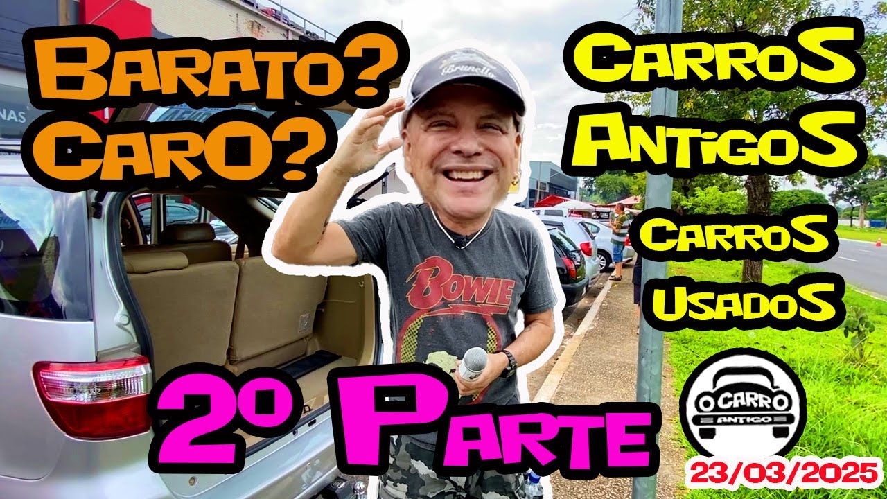 CARROS A VENDA USADOS E ANTIGOS COM PREÇOS – SEGUNDA PARTE DIA 23/03/2025 PRAÇA HEROIS DA FEB – SP