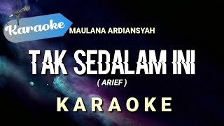 [Karaoke] Maulana ardiansyah - Tak sedalam ini (Arief) Ska Reggae | Karaoke