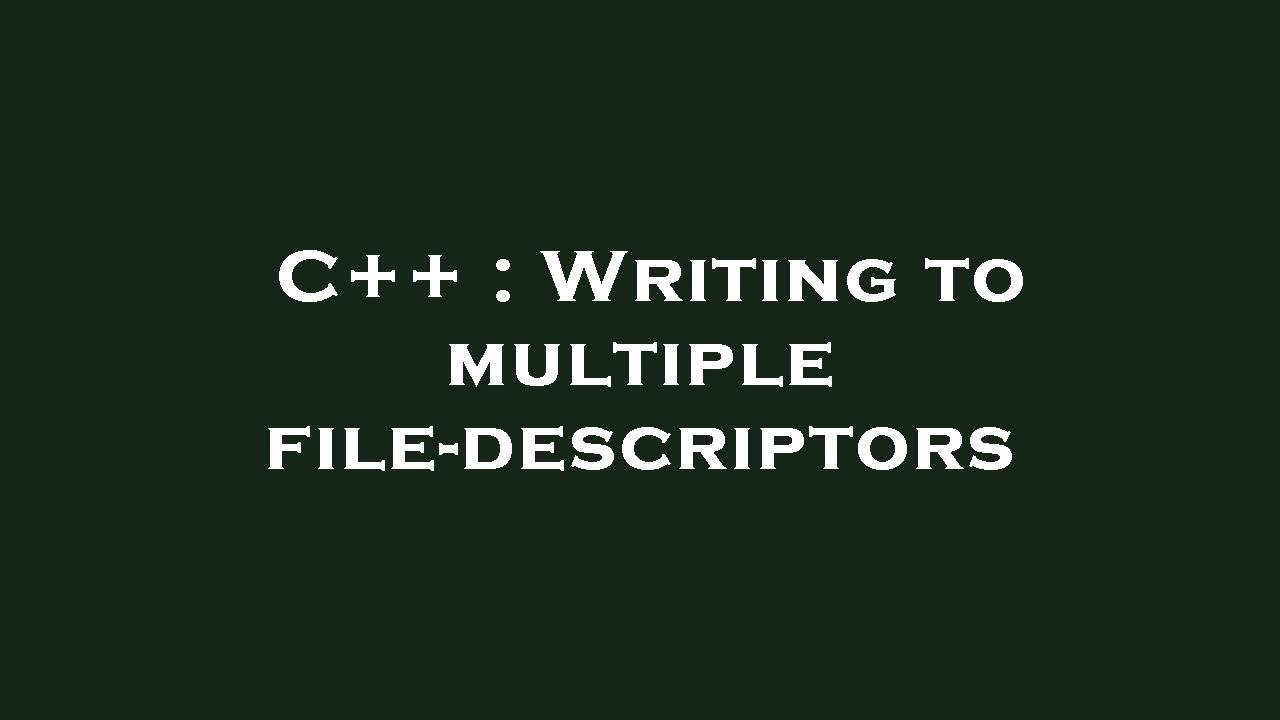 C++ Writing to multiple filedescriptors YouTube