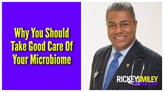 Why You Should Take Good Care Of Your Microbiome