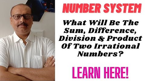Sum, Difference, Division & Product Of Two Irrational Numbers