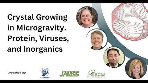 Crystal Growing in Microgravity - Webinar