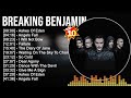 B r e a k i n g B e n j a m i n Greatest Hits ~ Top 100 Artists To Listen in 2022 &amp; 2023