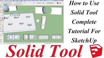 How To Use Solid Tool Complete Tutorial For Sketchup