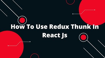 How To Use Redux Thunk In React Js